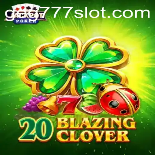 20BlazingClover: A Thrilling Adventure in Modern Gaming